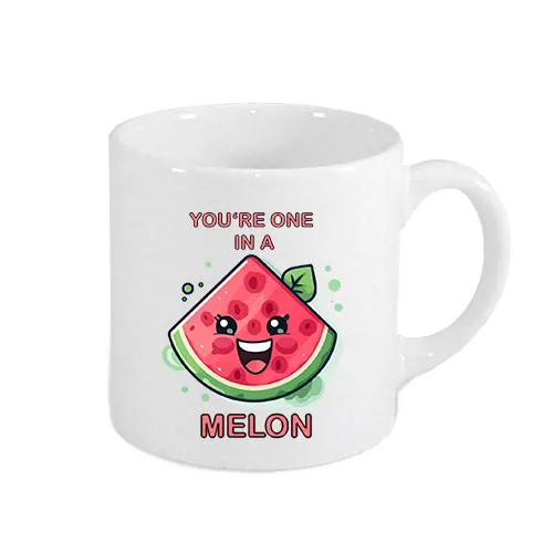 You're one in a melon