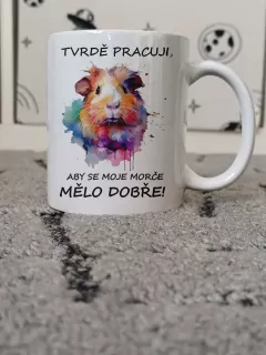 Hrnek "Tvrdě pracuji, aby..." (morče)