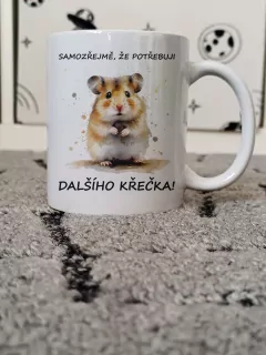 Hrnek "Samozřejmě, že potřebuji dalšího křečka!"